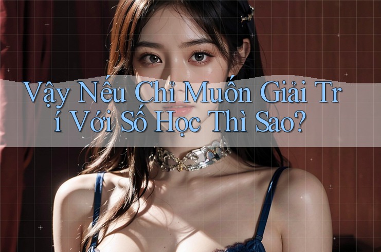 Vậy Nếu Chỉ Muốn Giải Trí Với Số Học Thì Sao? Vậy Nếu Chỉ Muốn Giải Trí Với Số Học Thì Sao?