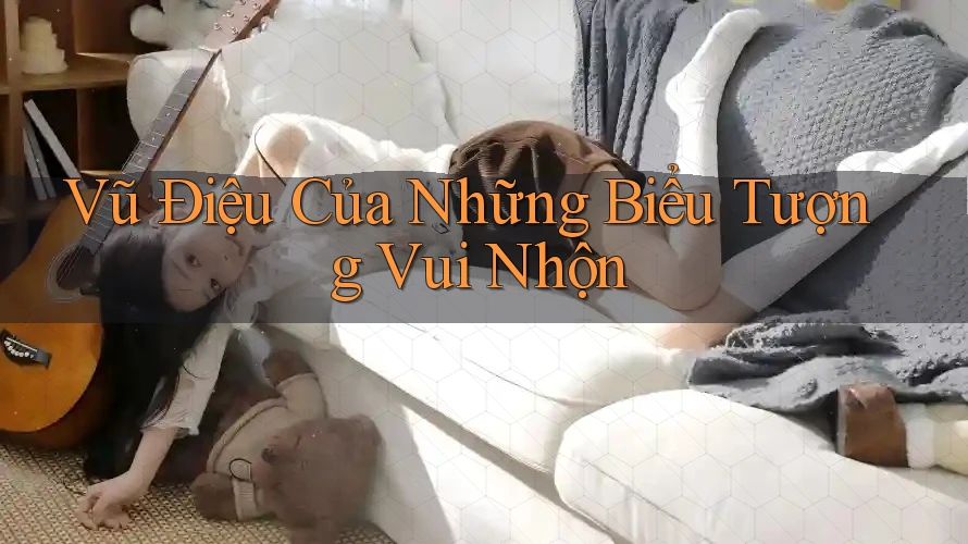 Vũ Điệu Của Những Biểu Tượng Vui Nhộn